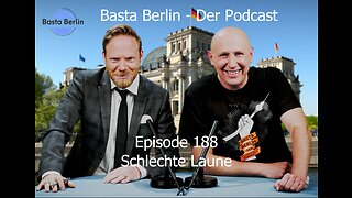 Basta Berlin – der alternativlose Podcast - Folge 188: Schlechte Laune