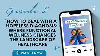 How To Deal With A Hopeless Diagnosis: Where Functional Wellness Changes The Landscape Of Healthcare