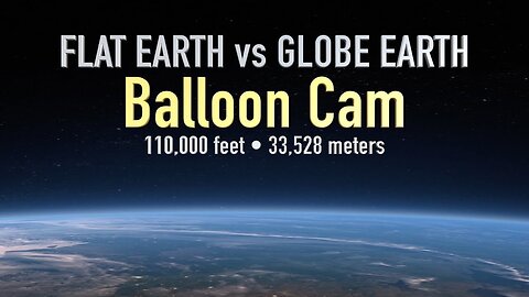 Globe Earth vs Flat Earth (Balloon Ride to 110,000 feet)