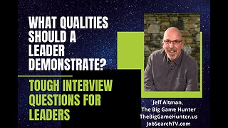 Tough Interview Questions for Leaders: What Qualities Should a Leader Demonstrate | JobSearchTV.com