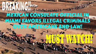 MEXICAN CONSULATE OFFICIAL IN MIAMI FAVORS ILLEGAL CRIMINALS OVER AMERICANS AND LAW!