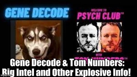 Gene Decode & Tom Numbers: Big Intel and Other Explosive Info!