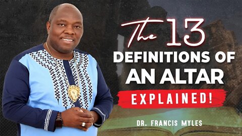 The 13 Definitions of an Altar - EXPLAINED! | Dr. Francis Myles | #Altars #jesus