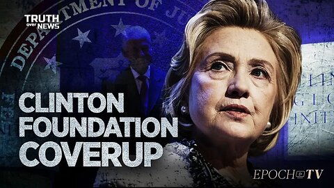 Clinton Foundation Investigation Coverup | Trailer | Truth Over News