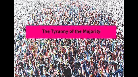 The Tyranny of The Majority