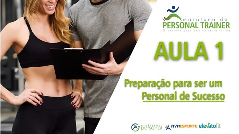 Maratona Personal Trainer | AULA 1 - Preparação para ser um Personal de Sucesso