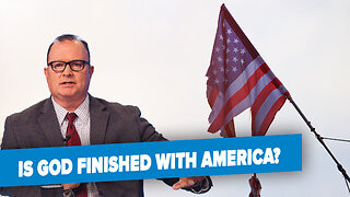 Is God Finished With America?