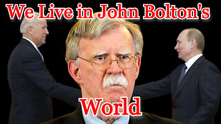 We Live in John Bolton's World: COI #387