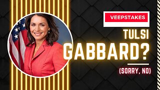 Tulsi Gabbard for Vice-President?