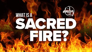 What Is a Sacred Fire?