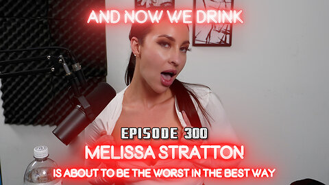 And Now We Drink Episode 300: with Melissa Stratton