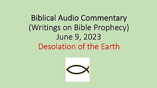 Biblical Audio Commentary – Desolation of the Earth