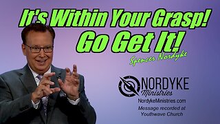 It's Within Your Grasp, Go Get It - Spencer Nordyke