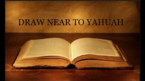 DRAW NEAR TO YAHUAH