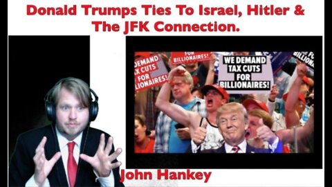 Donald Trumps Ties To Israel, Hitler & The JFK Connection, John Hankey - 1 November 2018