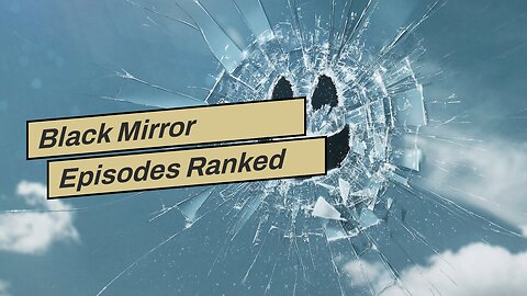 Black Mirror Episodes Ranked Best to Worst