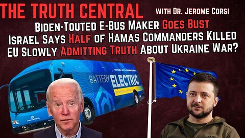 Biden-Touted E-Bus Company Goes Bust; Is the EU Slowly Admitting the Truth About the Ukraine War?