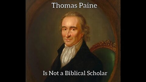 How Thomas Paine Painfully Misrepresents the Scriptures