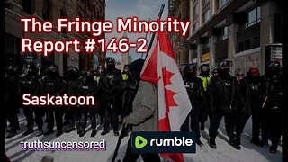 The Fringe Minority Report #146-2 National Citizens Inquiry Saskatoon
