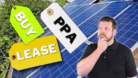 Your Solar Decision: Lease vs. Buy (...or PPA) for Maximum Benefit