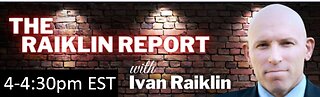 🚨The Raiklin Report🚨 With Special Guest Derrick Evans Live | 4-4:30 EST