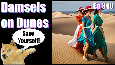 |Podcast| -Ep 340- Damsels on Dunes