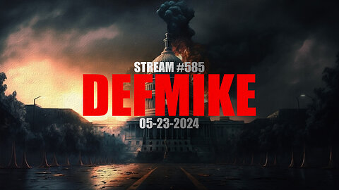 05.23.24 THE DEFMIKE STREAM #585