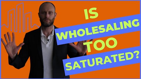 Is Wholesaling Real Estate Too Saturated?