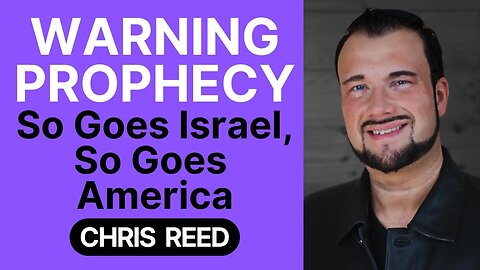 Chris Reed URGENT PROPHETIC WARNING🚨[So Goes Israel, So Goes the USA Prophecy] 10.12.23 #prophet