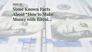 Some Known Facts About “How to Make Money with Bitcoin: Tips and Strategies”.