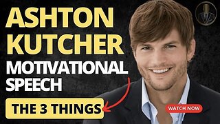 Best LIFE CHANGING Motivational Speech - Ashton Kutcher - The 3 things