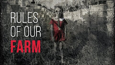 Rules of Our Farm | Creepypasta | Reddit