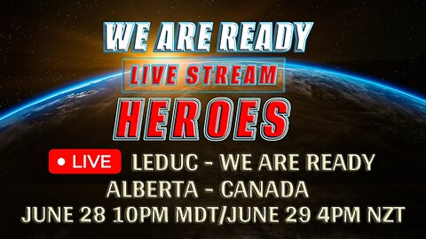 Leduc - Alberta - Canada - We are Ready - Live Stream Heroes - Episode 5