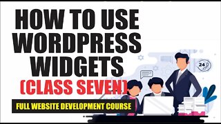 How to Use Widgets in WordPress. (Class Seven)