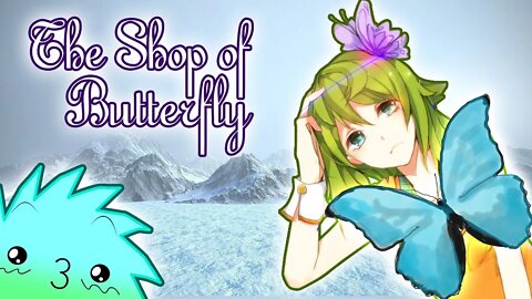 The Shop Of The Butterfly... With Vocaloid!