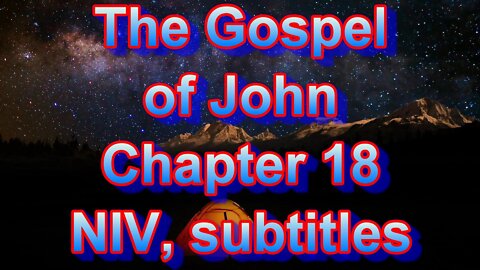 The Holy Bible - The Gospel of John Chapter 18 (Audio Bible - NIV) subtitles