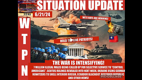 WTPN SITUATION UPDATE 6/21/24