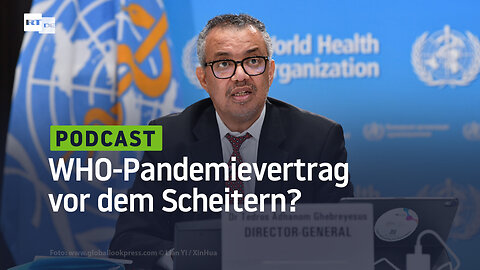 WHO-Pandemievertrag vor dem Scheitern? "Verzweifelte Versuche", sich noch zu einigen