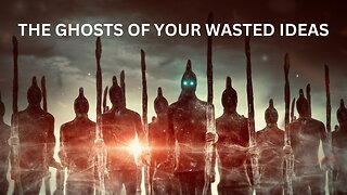 MOTIVATIONAL | The Ghosts of Your Wasted Ideas | COLLECTION