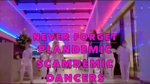 NEVER FORGET - PLANDEMIC SCAMDEMIC DANCERS