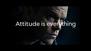 YOUR ATTITUDE IS EVERYTHING