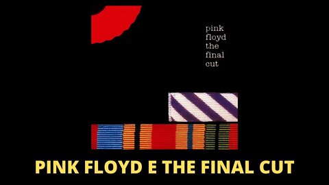 PINK FLOYD E THE FINAL CUT | ROCK PROGRESSIVO E EXPERIÊNCIA ESTÉTICA