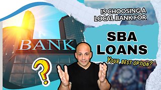 Is Choosing a Local Bank for SBA Loans Your Best Option?