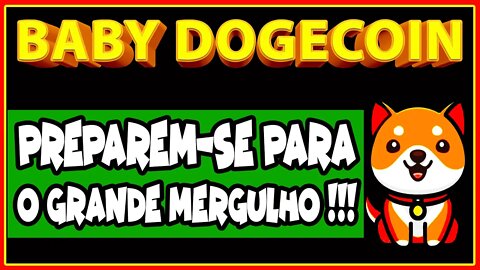 BABY DOGECOIN PREPAREM SE PARA O GRANDE MERGULHO !!!