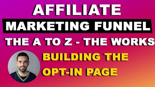 Affiliate Marketing Funnel the A to Z - Building The Opt-In Page