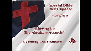 Bible News Update "Blowing Up The Abraham Accords" Oct 20, 2023