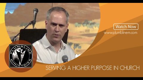 Serving a Higher Purpose In Church