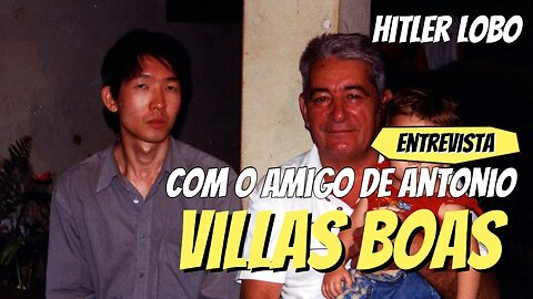 Hitler Lobo, amigo de Antonio Villas Boas, entrevistado por Pablo Mauso e Claudio Suenaga