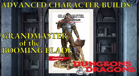 DND5E Advanced Character Guide: GrandMaster of the Booming Blade