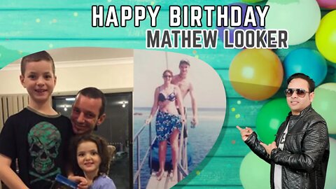 Happy Birthday to Mathew Looker 🎂